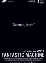 and the king said, what a FANTASTIC MACHINE poster
